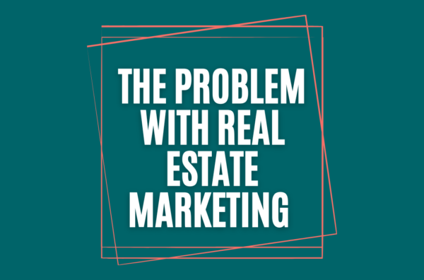 real estate marketing doesnt work